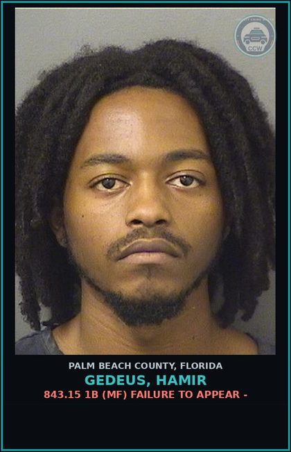 CCW arrest card for GEDEUS, HAMIR in Palm Beach County: 843.15 1B (MF) FAILURE TO APPEAR -