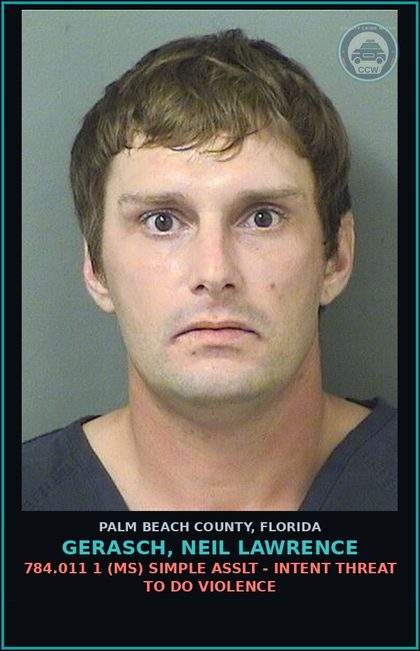 CCW arrest card for GERASCH, NEIL LAWRENCE in Palm Beach County: 784.011 1 (MS) SIMPLE ASSLT - INTENT THREAT TO DO VIOLENCE