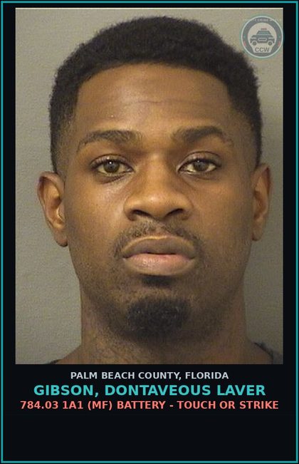 CCW arrest card for GIBSON, DONTAVEOUS LAVER in Palm Beach County: 784.03 1A1 (MF) BATTERY - TOUCH OR STRIKE