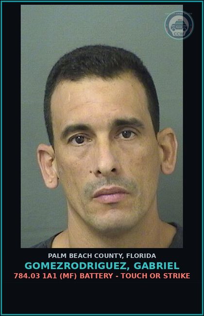 CCW arrest card for GOMEZRODRIGUEZ, GABRIEL in Palm Beach County: 784.03 1A1 (MF) BATTERY - TOUCH OR STRIKE