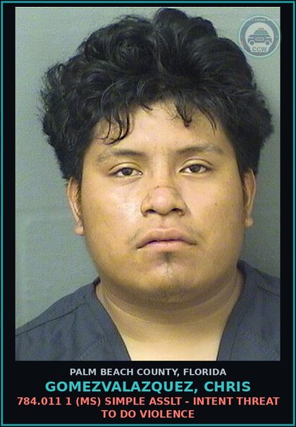 CCW arrest card for GOMEZVALAZQUEZ, CHRIS in Palm Beach County: 784.011 1 (MS) SIMPLE ASSLT - INTENT THREAT TO DO VIOLENCE