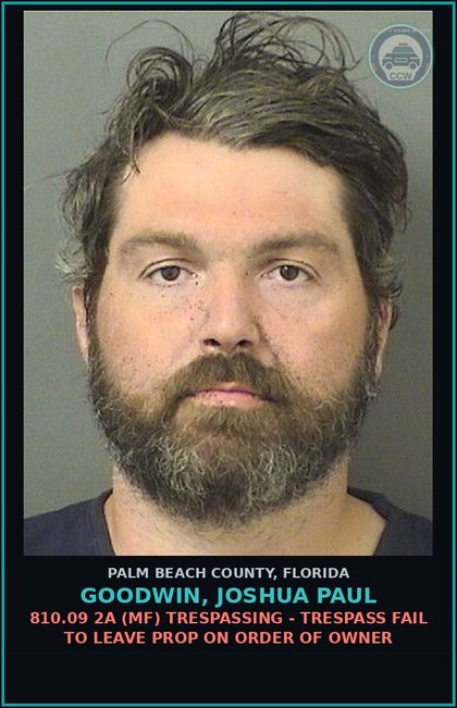CCW arrest card for GOODWIN, JOSHUA PAUL in Palm Beach County: 810.09 2A (MF) TRESPASSING - TRESPASS FAIL TO LEAVE PROP ON ORDER OF OWNER
