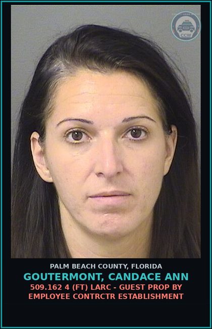 CCW arrest card for GOUTERMONT, CANDACE ANN in Palm Beach County: 509.162 4 (FT) LARC - GUEST PROP BY EMPLOYEE CONTRCTR ESTABLISHMENT