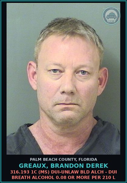 CCW arrest card for GREAUX, BRANDON DEREK in Palm Beach County: 316.193 1C (MS) DUI-UNLAW BLD ALCH - DUI BREATH ALCOHOL 0.08 OR MORE PER 210 L