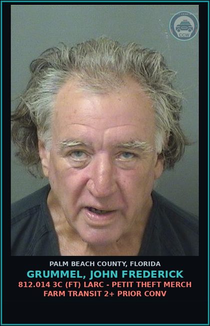 CCW arrest card for GRUMMEL, JOHN FREDERICK in Palm Beach County: 812.014 3C (FT) LARC - PETIT THEFT MERCH FARM TRANSIT 2+ PRIOR CONV