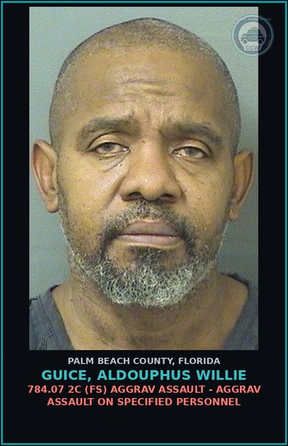 CCW arrest card for GUICE, ALDOUPHUS WILLIE in Palm Beach County: 784.07 2C (FS) AGGRAV ASSAULT - AGGRAV ASSAULT ON SPECIFIED PERSONNEL