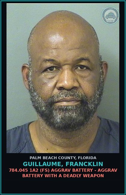 CCW arrest card for GUILLAUME, FRANCKLIN in Palm Beach County: 784.045 1A2 (FS) AGGRAV BATTERY - AGGRAV BATTERY WITH A DEADLY WEAPON