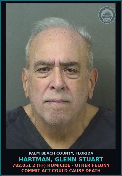 CCW arrest card for HARTMAN, GLENN STUART in Palm Beach County: 782.051 2 (FF) HOMICIDE - OTHER FELONY COMMIT ACT COULD CAUSE DEATH