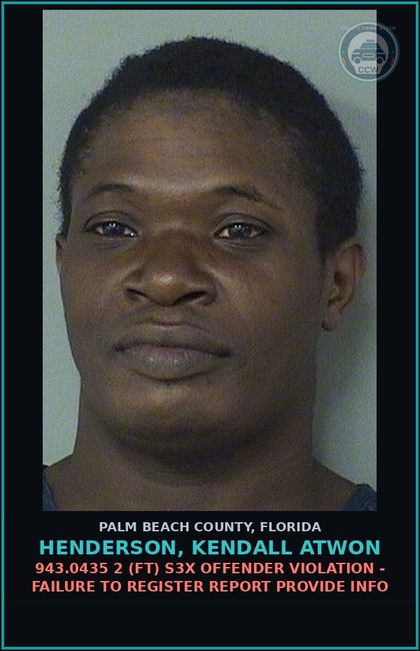 CCW arrest card for HENDERSON, KENDALL ATWON in Palm Beach County: 943.0435 2 (FT) s3x OFFENDER VIOLATION - FAILURE TO REGISTER REPORT PROVIDE INFO