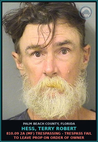 CCW arrest card for HESS, TERRY ROBERT in Palm Beach County: 810.09 2A (MF) TRESPASSING - TRESPASS FAIL TO LEAVE PROP ON ORDER OF OWNER