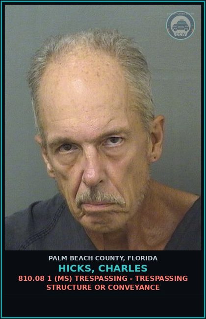 CCW arrest card for HICKS, CHARLES in Palm Beach County: 810.08 1 (MS) TRESPASSING - TRESPASSING STRUCTURE OR CONVEYANCE