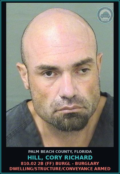 CCW arrest card for HILL, CORY RICHARD in Palm Beach County: 810.02 2B (FF) BURGL - BURGLARY DWELLING/STRUCTURE/CONVEYANCE ARMED
