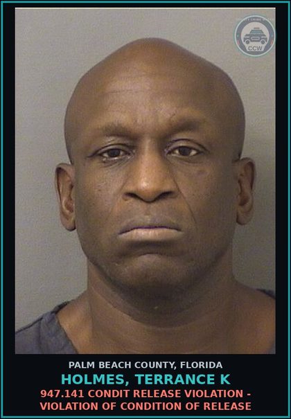 CCW arrest card for HOLMES, TERRANCE K in Palm Beach County: 947.141 CONDIT RELEASE VIOLATION - VIOLATION OF CONDITION OF RELEASE