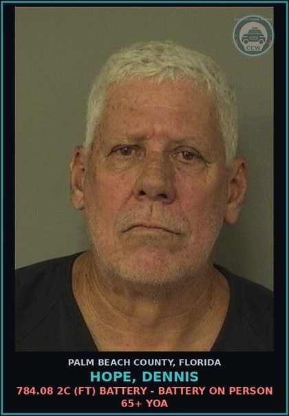 CCW arrest card for HOPE, DENNIS in Palm Beach County: 784.08 2C (FT) BATTERY - BATTERY ON PERSON 65+ YOA