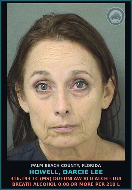 CCW arrest card for HOWELL, DARCIE LEE in Palm Beach County, Florida: 316.193 1C (MS) DUI-UNLAW BLD ALCH - DUI BREATH ALCOHOL 0.08 OR MORE PER 210 L