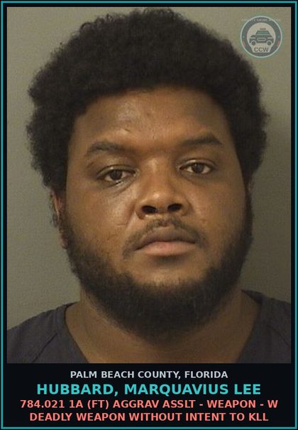 CCW arrest card for HUBBARD, MARQUAVIUS LEE in Palm Beach County: 784.021 1A (FT) AGGRAV ASSLT - WEAPON - W DEADLY WEAPON WITHOUT INTENT TO KILL