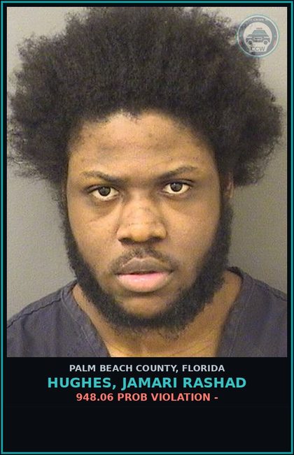 CCW arrest card for HUGHES, JAMARI RASHAD in Palm Beach County: 948.06 PROB VIOLATION -