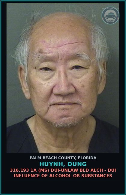 CCW arrest card for HUYNH, DUNG in Palm Beach County: 316.193 1A (MS) DUI-UNLAW BLD ALCH - DUI INFLUENCE OF ALCOHOL OR DRUGS