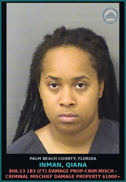 CCW arrest card for INMAN, QIANA in Palm Beach County: 806.13 1B3 (FT) DAMAGE PROP-CRIM MISCH - CRIMINAL MISCHIEF DAMAGE PROPERTY $1000+