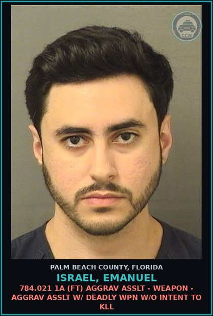 CCW arrest card for ISRAEL, EMANUEL in Palm Beach County: 784.021 1A (FT) AGGRAV ASSLT - WEAPON - AGGRAV ASSLT W/ DEADLY WPN W/O INTENT TO KILL