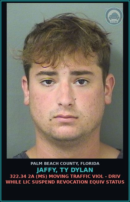 CCW arrest card for JAFFY, TY DYLAN in Palm Beach County: 322.34 2A (MS) MOVING TRAFFIC VIOL - DRIV WHILE LIC SUSPEND REVOCATION EQUIV STATUS
