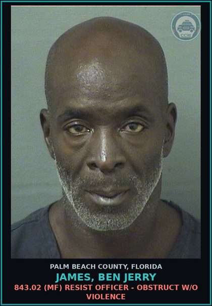 CCW arrest card for JAMES, BEN JERRY in Palm Beach County: 843.02 (MF) RESIST OFFICER - OBSTRUCT W/O VIOLENCE