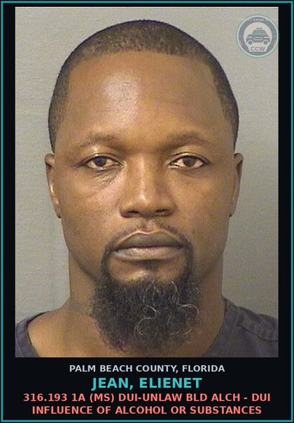 CCW arrest card for JEAN, ELIENET in Palm Beach County: 316.193 1A (MS) DUI-UNLAW BLD ALCH - DUI INFLUENCE OF ALCOHOL OR DRUGS
