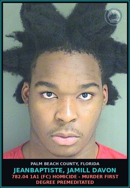 CCW arrest card for JEANBAPTISTE, JAMILL DAVON in Palm Beach County: 782.04 1A1 (FC) HOMICIDE - MURDER FIRST DEGREE PREMEDITATED