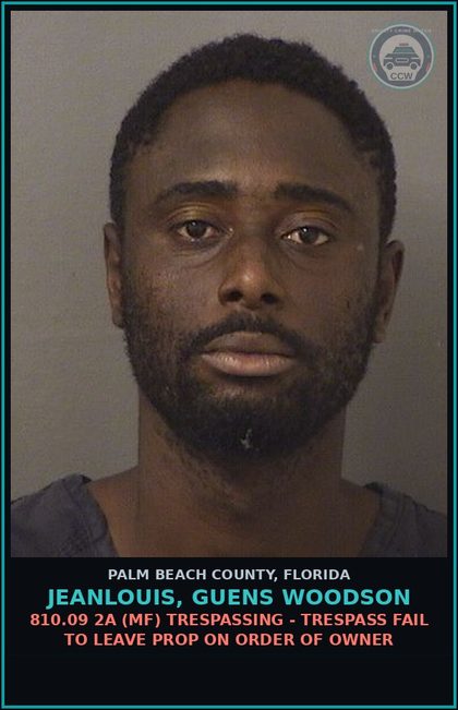 CCW arrest card for JEANLOUIS, GUENS WOODSON in Palm Beach County: 810.09 2A (MF) TRESPASSING - TRESPASS FAIL TO LEAVE PROP ON ORDER OF OWNER