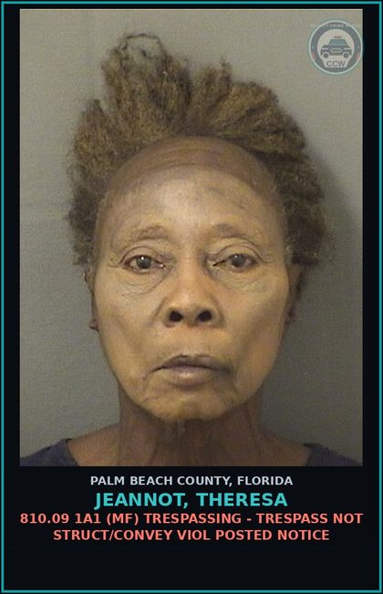CCW arrest card for JEANNOT, THERESA in Palm Beach County: 810.09 1A1 (MF) TRESPASSING - TRESPASS NOT STRUCT/CONVEY VIOL POSTED NOTICE