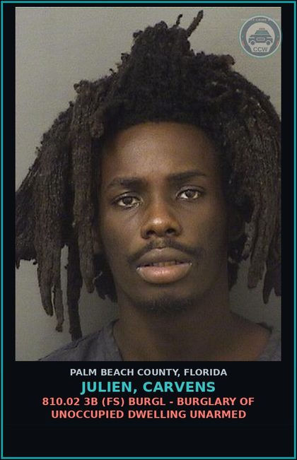 CCW arrest card for JULIEN, CARVENS in Palm Beach County: 810.02 3B (FS) BURGL - BURGLARY OF UNOCCUPIED DWELLING UNARMED