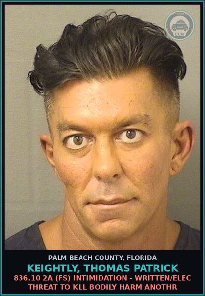 CCW arrest card for KEIGHTLY, THOMAS PATRICK in Palm Beach County: 836.10 2A (FS) INTIMIDATION - WRITTEN/ELEC THREAT TO KILL BODILY HARM ANOTHR