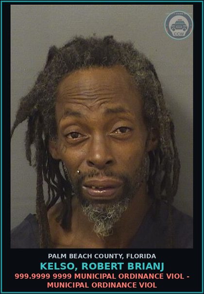 CCW arrest card for KELSO, ROBERT BRIANJ in Palm Beach County: 999.9999 9999 MUNICIPAL ORDINANCE VIOL - MUNICIPAL ORDINANCE VIOL