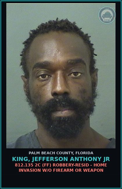 CCW arrest card for KING, JEFFERSON ANTHONY Jr in Palm Beach County: 812.135 2C (FF) ROBBERY-RESID - HOME INVASION W/O FIREARM OR WEAPON