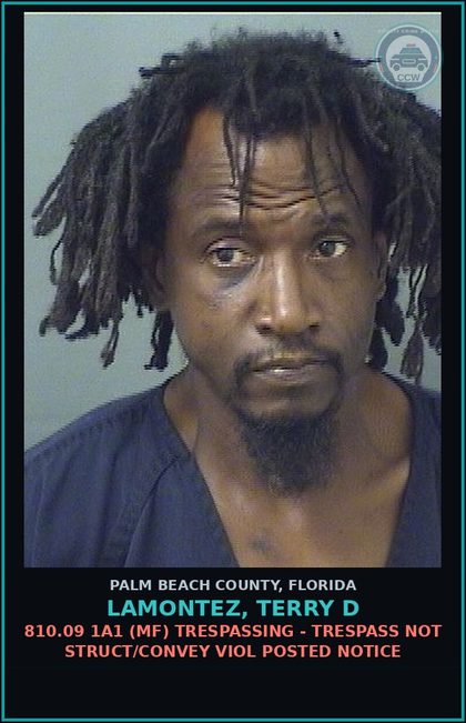 CCW arrest card for LAMONTEZ, TERRY D in Palm Beach County: 810.09 1A1 (MF) TRESPASSING - TRESPASS NOT STRUCT/CONVEY VIOL POSTED NOTICE