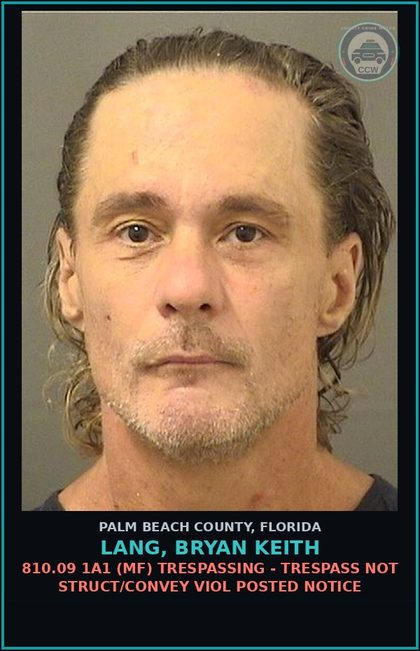CCW arrest card for LANG, BRYAN KEITH in Palm Beach County: 810.09 1A1 (MF) TRESPASSING - TRESPASS NOT STRUCT/CONVEY VIOL POSTED NOTICE