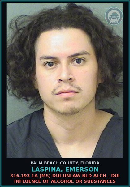 CCW arrest card for LASPINA, EMERSON in Palm Beach County: 316.193 1A (MS) DUI-UNLAW BLD ALCH - DUI INFLUENCE OF ALCOHOL OR DRUGS