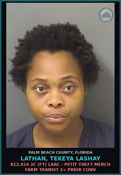 CCW arrest card for LATHAN, TEKEYA LASHAY in Palm Beach County: 812.014 3C (FT) LARC - PETIT THEFT MERCH FARM TRANSIT 2+ PRIOR CONV