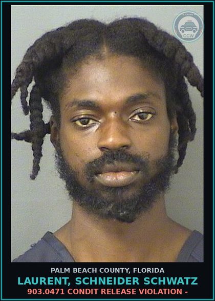 CCW arrest card for LAURENT, SCHNEIDER SCHWATZ in Palm Beach County: 903.0471 CONDIT RELEASE VIOLATION -