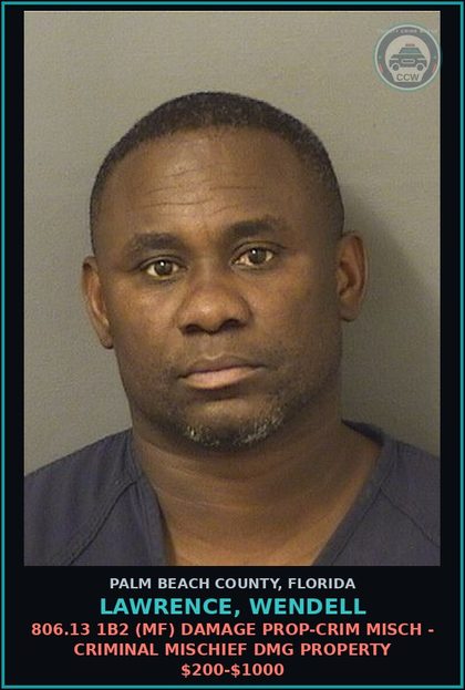 CCW arrest card for LAWRENCE, WENDELL in Palm Beach County: 806.13 1B2 (MF) DAMAGE PROP-CRIM MISCH - CRIMINAL MISCHIEF DMG PROPERTY $200-$1000