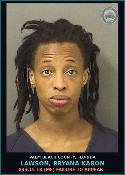 CCW arrest card for LAWSON, BRYANA KARON in Palm Beach County: 843.15 1B (MF) FAILURE TO APPEAR -