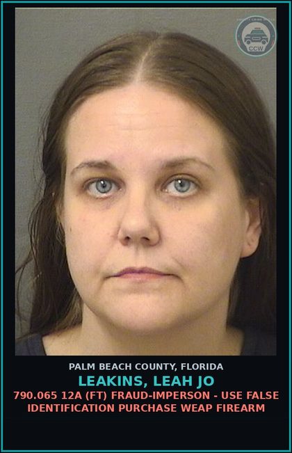 CCW arrest card for LEAKINS, LEAH JO in Palm Beach County: 790.065 12A (FT) FRAUD-IMPERSON - USE FALSE IDENTIFICATION PURCHASE WEAP FIREARM
