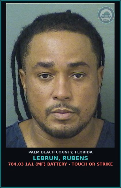 CCW arrest card for LEBRUN, RUBENS in Palm Beach County: 784.03 1A1 (MF) BATTERY - TOUCH OR STRIKE