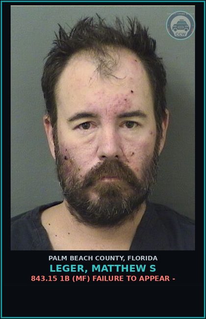 CCW arrest card for LEGER, MATTHEW S in Palm Beach County: 843.15 1B (MF) FAILURE TO APPEAR -