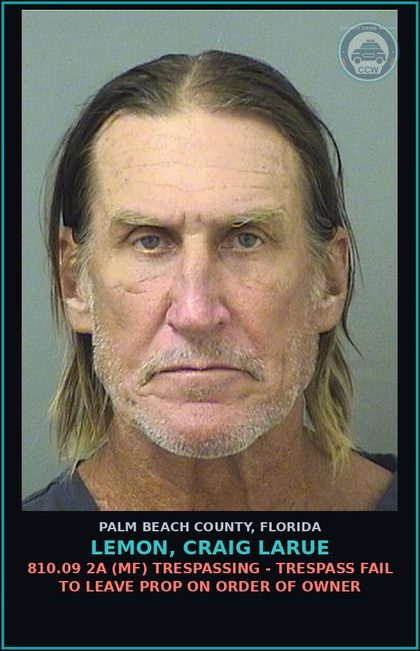 CCW arrest card for LEMON, CRAIG LARUE in Palm Beach County: 810.09 2A (MF) TRESPASSING - TRESPASS FAIL TO LEAVE PROP ON ORDER OF OWNER