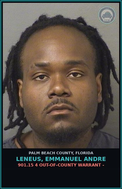 CCW arrest card for LENEUS, EMMANUEL ANDRE in Palm Beach County: 901.15 4 OUT-OF-COUNTY WARRANT -