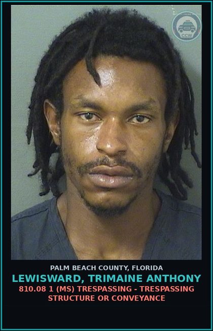 CCW arrest card for LEWISWARD, TRIMAINE ANTHONY in Palm Beach County: 810.08 1 (MS) TRESPASSING - TRESPASSING STRUCTURE OR CONVEYANCE