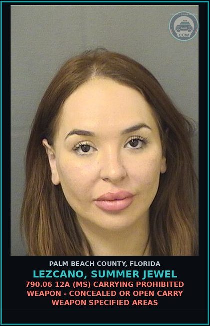 CCW arrest card for LEZCANO, SUMMER JEWEL in Palm Beach County: 790.06 12A (MS) CARRYING PROHIBITED WEAPON - CONCEALED OR OPEN CARRY WEAPON SPECIFIED AREAS