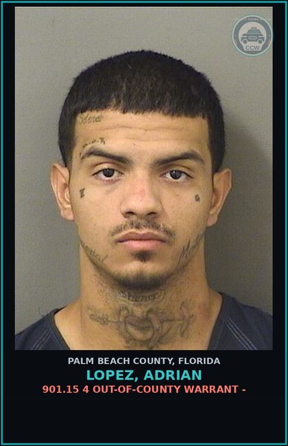 CCW arrest card for LOPEZ, ADRIAN in Palm Beach County: 901.15 4 OUT-OF-COUNTY WARRANT -