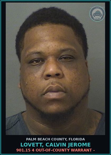 CCW arrest card for LOVETT, CALVIN JEROME in Palm Beach County: 901.15 4 OUT-OF-COUNTY WARRANT -